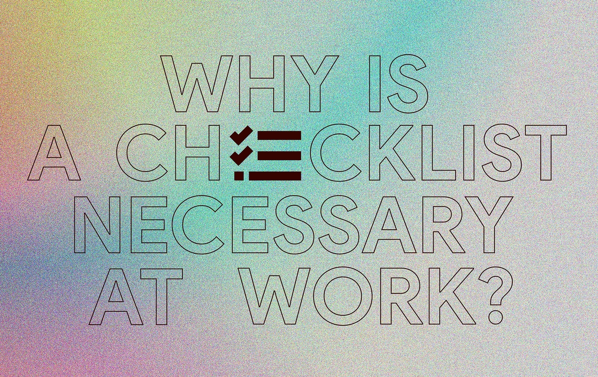 ทำไม Checklist ถึงมีความจำเป็นในการทำงาน