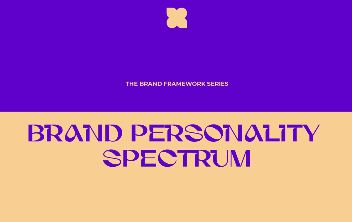 The Brand Framework Series: Brand Personality Spectrum บุคลิกแบรนด์ที่ออกแบบและวัดได้