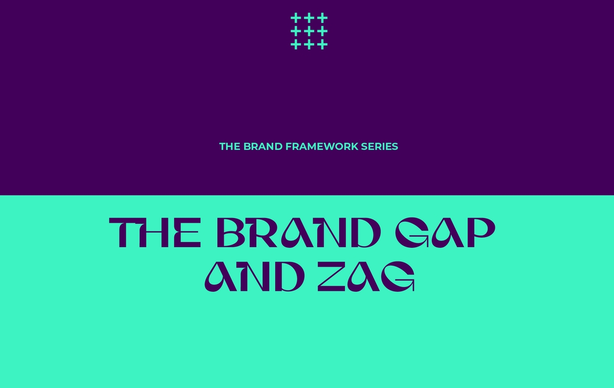 The Brand Framework Series: The Brand Gap and ZAG ออกจากเกมเดิมด้วย Radical Differentiation