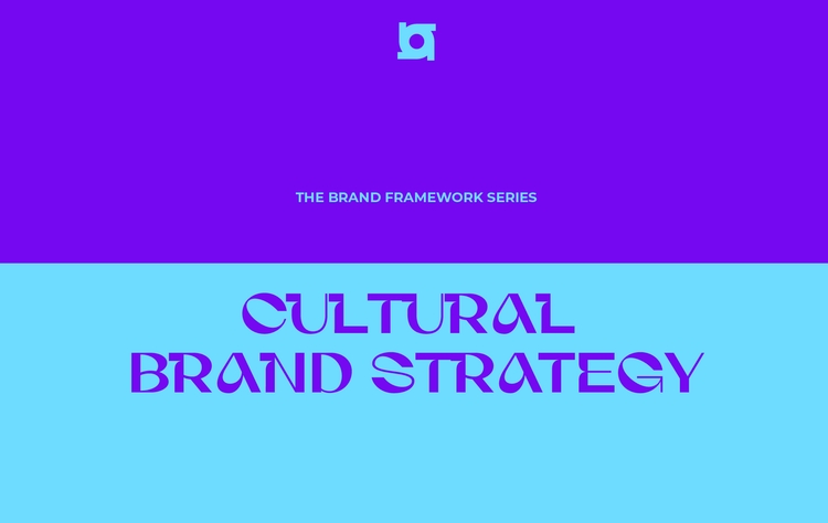 the-brand-framework-series-cultural-brand-strategy-building-brands-with-ideology
