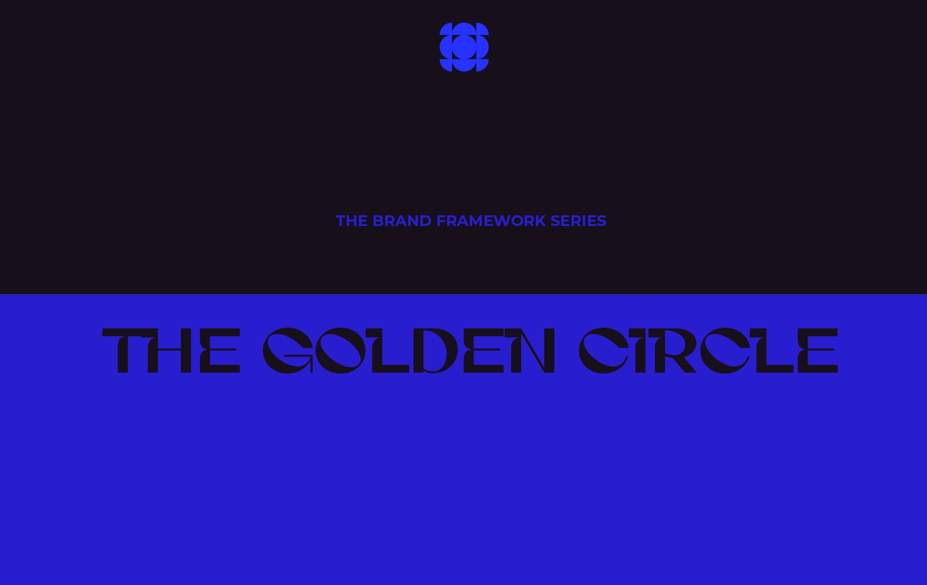 <p>The Brand Framework Series: The Golden Circle and why communicating from Why before What builds deeper loyalty</p>