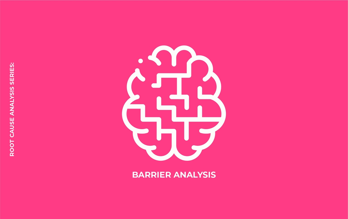 Root Cause Analysis Series: Barrier Analysis