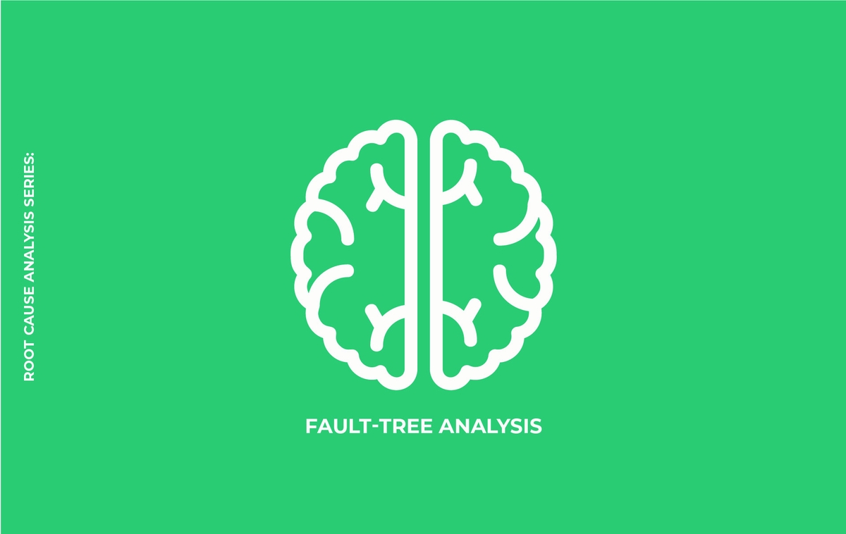 Root Cause Analysis Series: Fault-Tree Analysis