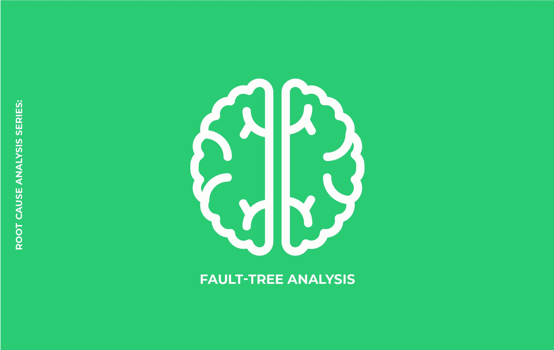 <p>Root Cause Analysis Series: Fault-Tree Analysis</p>