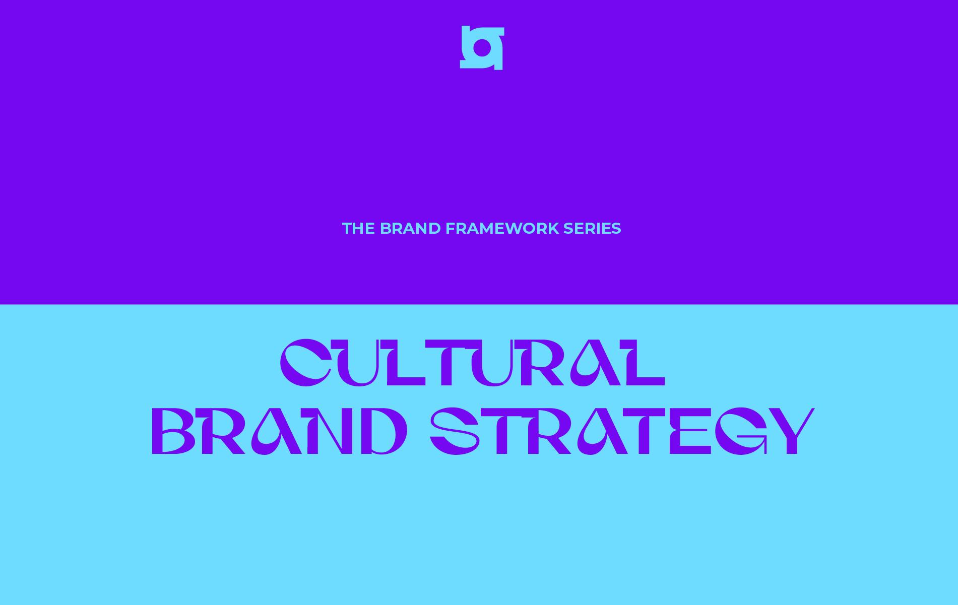 the-brand-framework-series-cultural-brand-strategy-building-brands-with-ideology